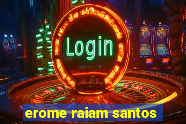 erome raiam santos